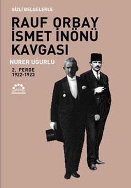 Gizli Belgelerle Rauf Orbay İsmet İnönü Kavgası 2. Perde kitabı