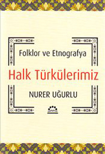 Halk Türkülerimiz - Folklor Ve Etnografya kitabı