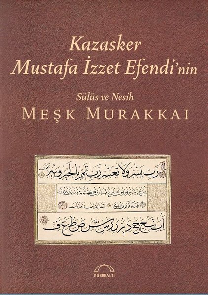 Kazasker Mustafa İzzet Efendi'nin Meşk Murakkai (Sülüs Ve Nesih)  kitabı