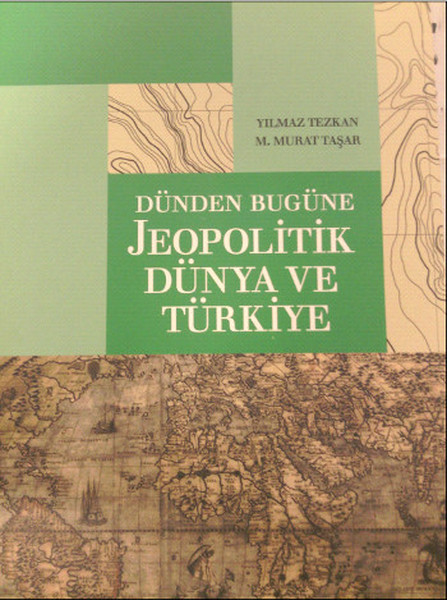 Dünden Bugüne Jeopolitik Dünya Ve Türkiye kitabı