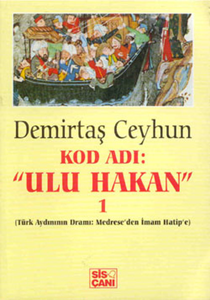 Kod Adı: Ulu Hakan 1 - Türk Aydınının Dramı : Medrese'den İmam Hatip'e kitabı