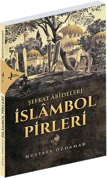 Şefkat Abideleri İslambol Pirleri kitabı