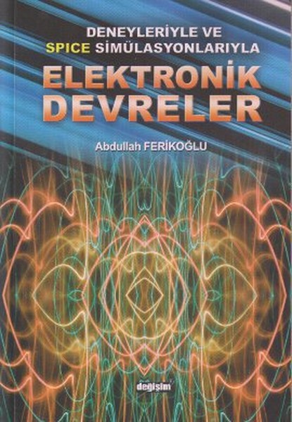 Deneyleriyle Ve Spice Simülasyonlarıyla Elektronik Devreler kitabı