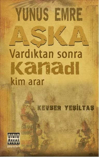 Yunus Emre Aşka Vardıktan Sonra Kanadı kitabı