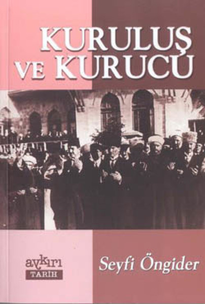 Kuruluş Ve Kurucu Bir Gayri Resmi Tarih Çalışması kitabı