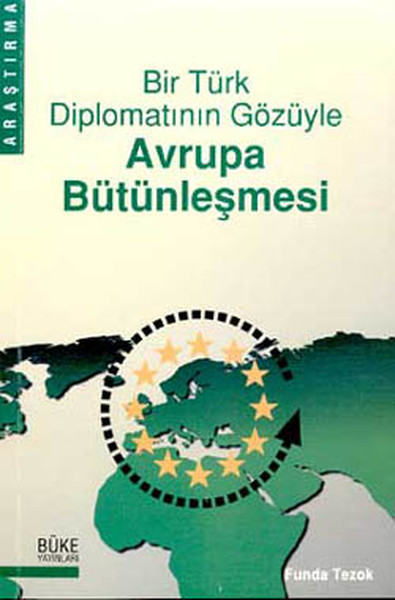 Bir Türk Diplomatının Gözüyle Avrupa Bütünleşmesi kitabı