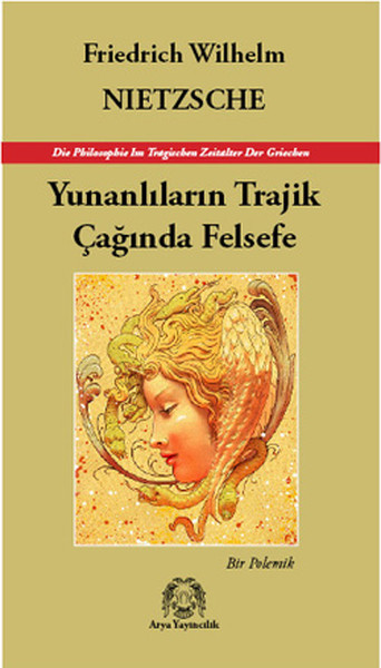 Yunanlıların Trajik Çağında Felsefe - Bir Polemik kitabı
