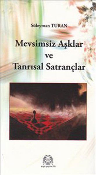 Mevsimsiz Aşklar Ve Tanrısal Satrançlar kitabı