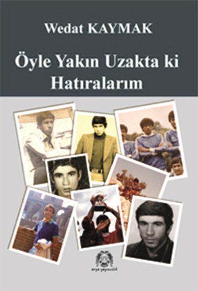 Öyle Yakın Uzakta Ki Hatıralarım kitabı