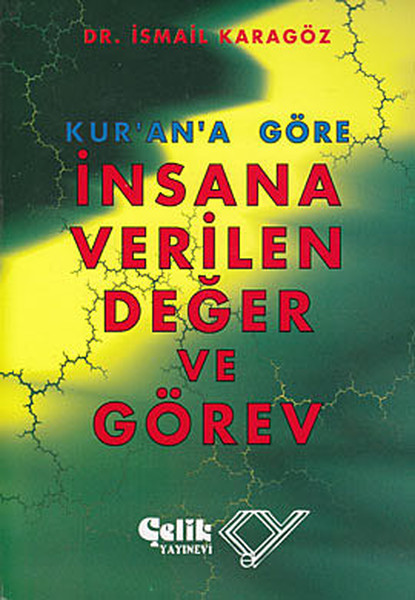 Kur'an'a Göre İnsana Verilen Değer Ve Görev kitabı