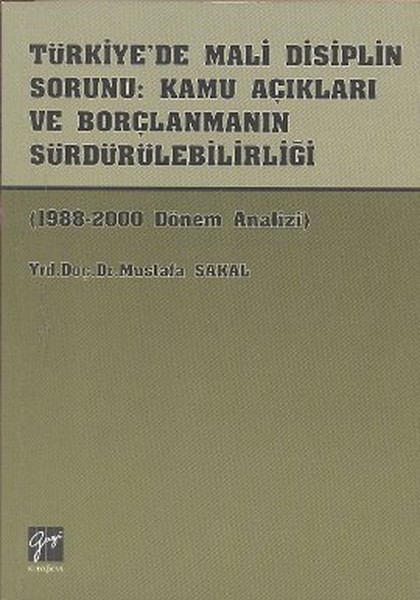 Türkiye'de Mali Disiplin Sorunu: Kamu Açıkları Ve Borçlanmanın Sürdürülebilirliği kitabı