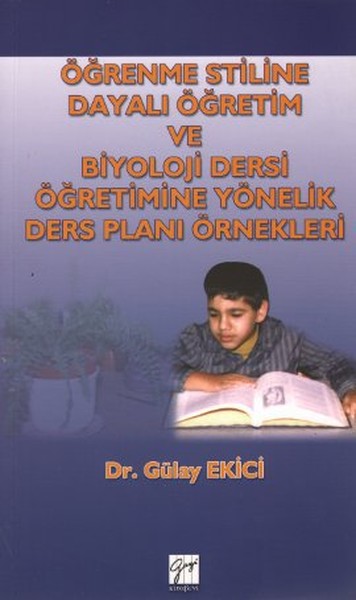 Öğrenme Stiline Dayalı Öğretim Ve Biyoloji Dersi Öğretimine Yönelik Ders Planı Örnekleri kitabı