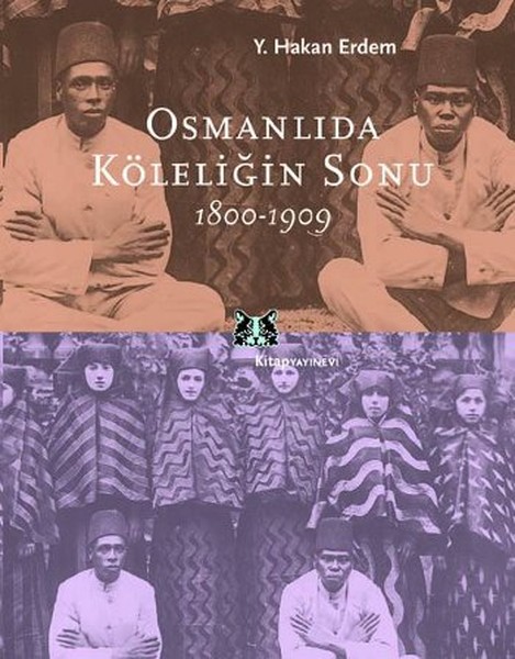 Osmanlıda Köleliğin Sonu 1800-1909 kitabı