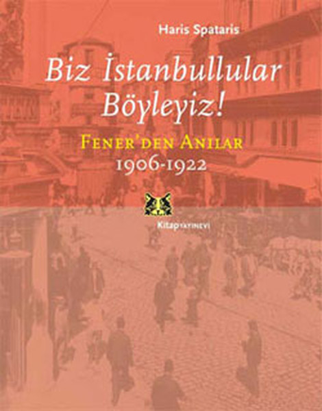 Biz İstanbullular Böyleyiz! -Fener'den Anılar (1906-1922)  kitabı