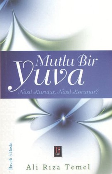 Mutlu Bir Yuva Nasıl Kurulur, Nasıl Korunur? kitabı