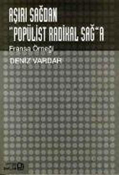 Aşırı Sağdan Popülist Radikal Sağa Fransa Örneği kitabı