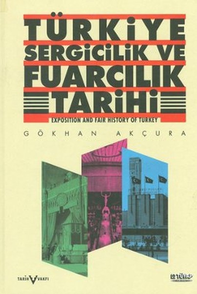 Türkiye Sergicilik Ve Fuarcılık Tarihi kitabı