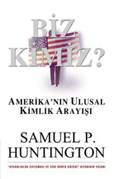 Biz Kimiz? Amerika'nın Ulusal Kimlik Arayışı kitabı