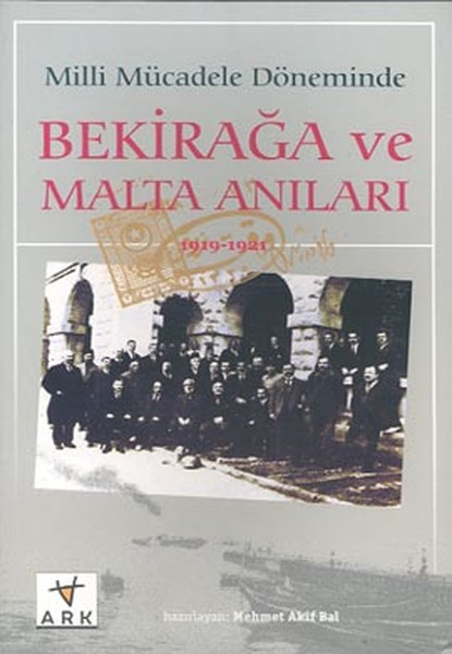 Milli Mücadele Döneminde Bekirağa Ve Malta Anıları (1919 - 1921)  kitabı