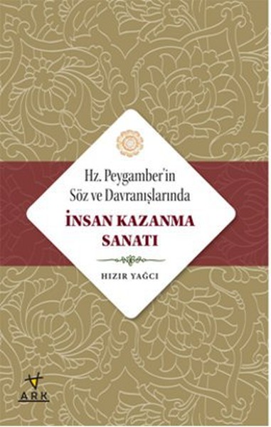 Hz. Peygamberin Söz Ve Davranışlarında İnsan Kazanma Sanatı kitabı