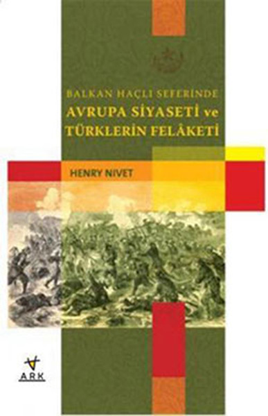 Balkan Haçlı Seferlerinde Avrupa Siyaseti Ve Türklerin Felaketi kitabı