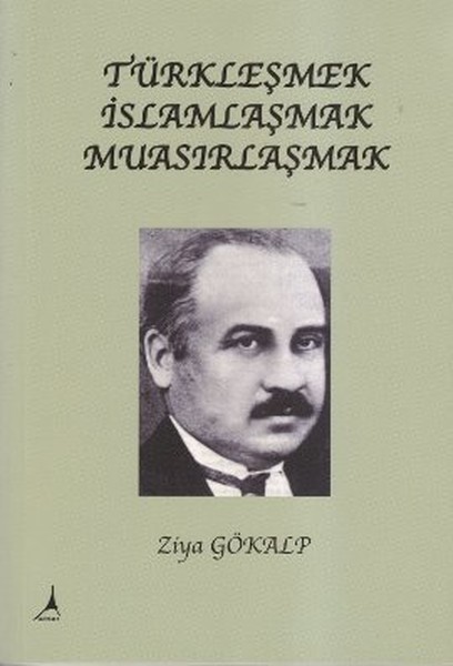 Türkleşmek, İslamlaşmak, Muasırlaşmak kitabı