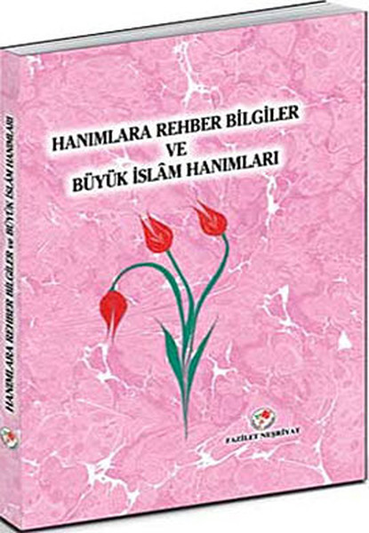 Hanımlara Rehber Bilgiler Ve Büyük İslam Hanımları kitabı