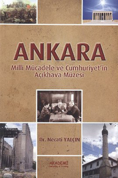 Ankara - Milli Mücadele Ve Cumhuriyet'in Açıkhava Müzesi kitabı