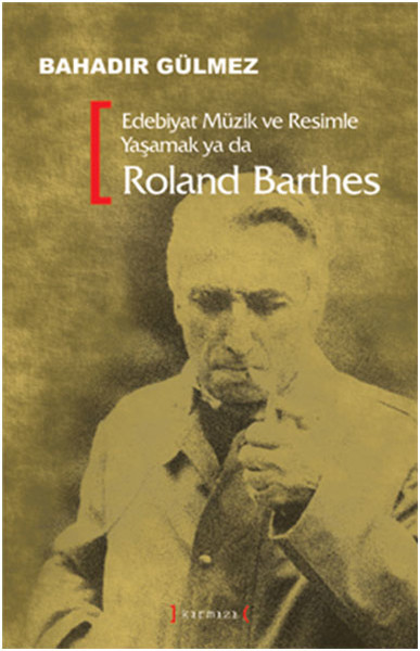 Edebiyat Müzik Ve Resimle Yaşamak Ya Da Roland Barthes kitabı