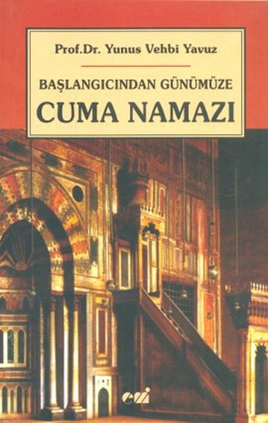 Başlangıcından Günümüze Cuma Namazı kitabı