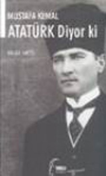 Mustafa Kemal Atatürk Diyor Ki kitabı