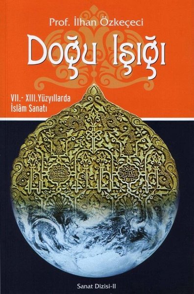 Doğu Işığı: 7. Ve 13. Yüzyıllarda İslam Sanatı kitabı