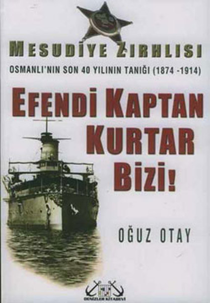 Mesudiye Zırhlısı-Efendi Kaptan Kurtar Bizi!  kitabı