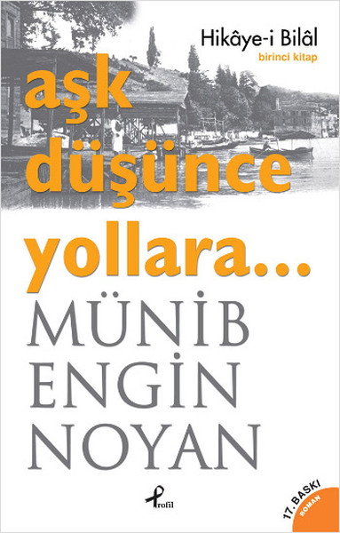 Aşk Düşünce Yollara - Birinci Kitap (Hikaye-İ Bilal)  kitabı