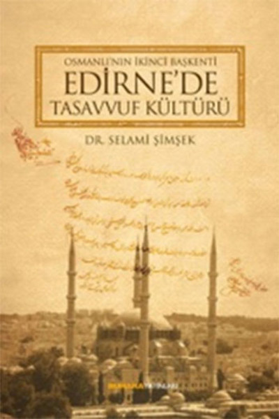 Osmanlı'nın İkinci Başkenti Edirne'de Tasavvuf Kültürü kitabı