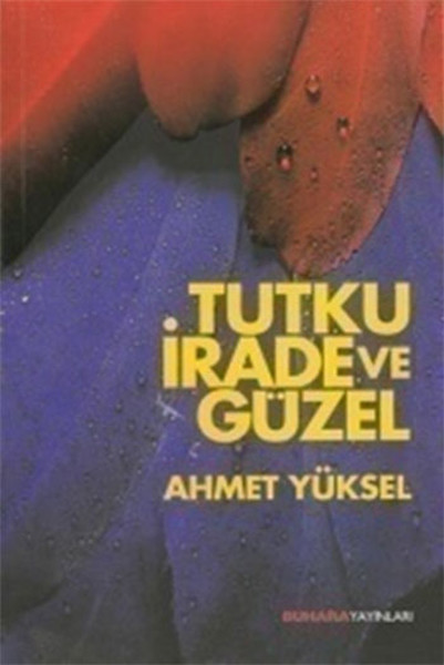 Tutku İrade Ve Güzel kitabı