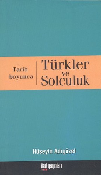 Tarih Boyunca Türkler Ve Solculuk kitabı