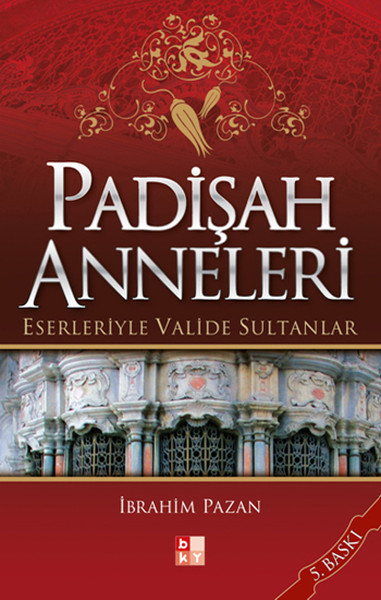 Padişah Anneleri - Eserleriyle Valide Sultanlar kitabı