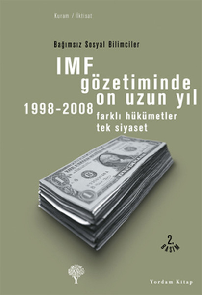 Imf Gözetiminde On Uzun Yıl , 1998 - 2008 - Farklı Hükümetler Tek Siyaset kitabı