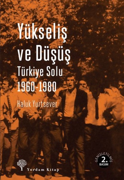 Yükseliş Ve Düşüş - Türkiye Solu 1960-1980 kitabı