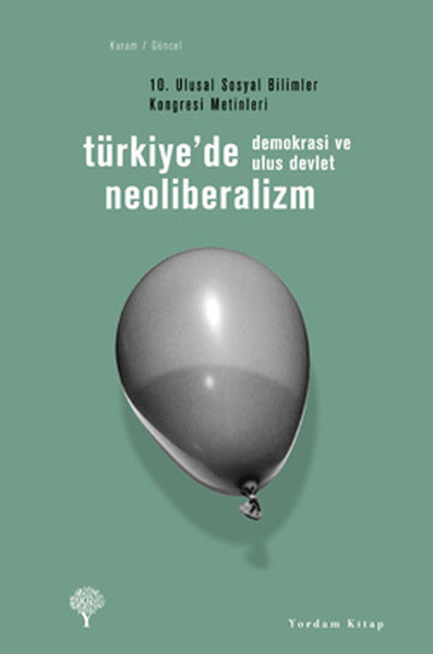 Türkiye'de Neoliberalizm, Demokrasi Ve Ulus Devlet kitabı