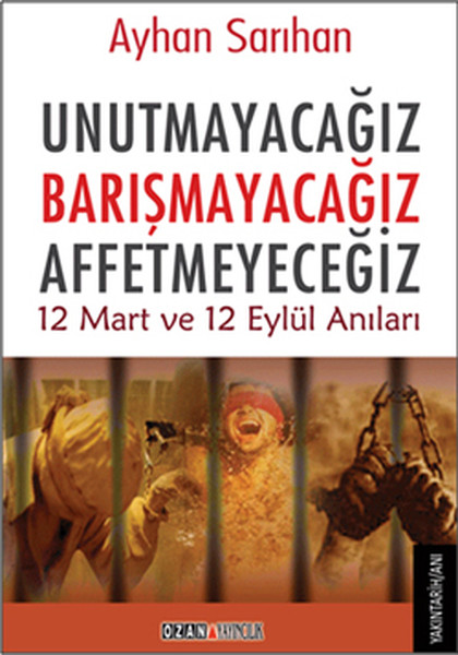 Unutmayacağız Barışmacağız Affetmeyeceğiz kitabı