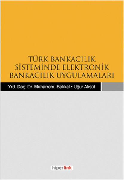 Türk Bankacılık Sisteminde Elektronik Bankacılık Uygulamaları kitabı