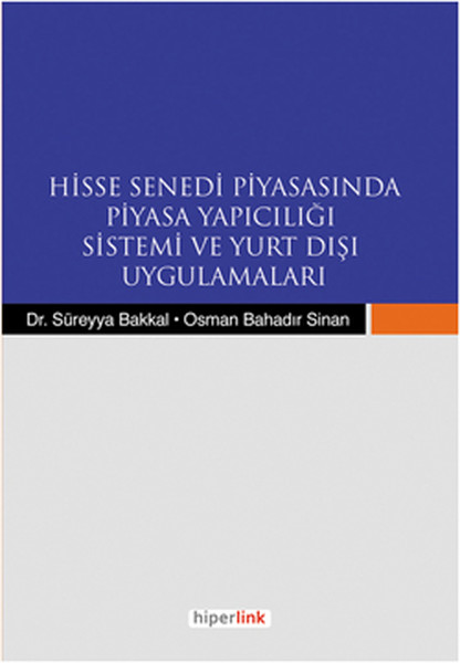 Hisse Senedi Piyasasında Piyasa Yapıcılığı Sistemi Ve Yurt Dışı Uygulamaları kitabı