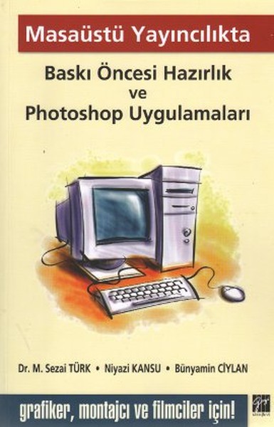 Masaüstü Yayıncılıkta Baskı Öncesi Hazırlık Ve Photoshop Uygulamaları kitabı