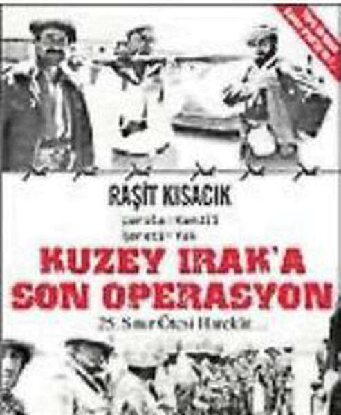 Kuzey Irak'a Son Operasyon - 25. Yıl Sınır Ötesi Harekat kitabı