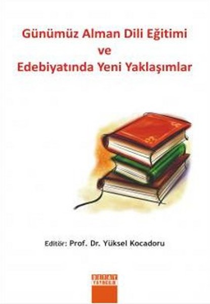 Günümüz Alman Dili Eğitimi Ve Edebiyatında Yeni Yaklaşımlar kitabı