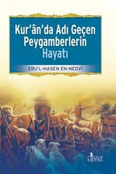 Kur'an'da Adı Geçen Peygamberlerin Hayatı kitabı