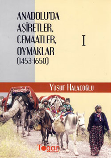 Anadolu'da Aşiretler, Cemaatler, Oymaklar (1453-1650) - 6 Cilt