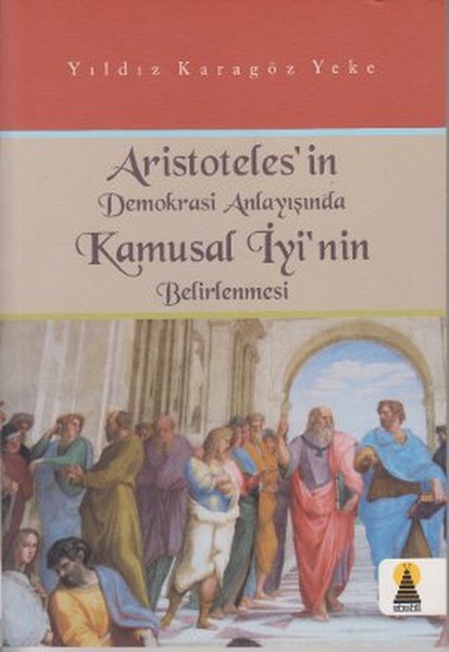 Aristoteles'in Demokrasi Anlayışında Kamusal İyi'nin Belirlenmesi kitabı